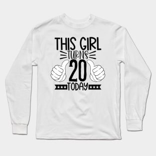 This girl turns 20 today Long Sleeve T-Shirt